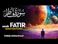 Surah Fatir سورة فاطر طارق محمد Tareq Mohammad Quran Recitation 7X Sahih Ummah 