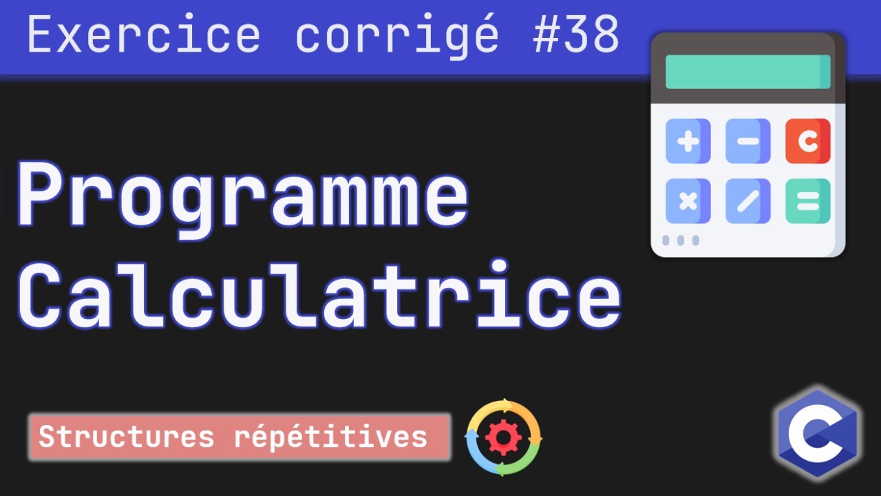 Exercice corrigé 38 : Programme calculatrice | Langage C