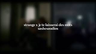 strange x je te laisserai des mots (edit audio)