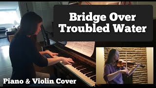 Bridge Over Troubled Water by Simon &amp; Garfunkel (Piano and Violin Cover)