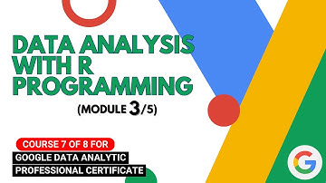 Data Analysis With R Programming | Google Data Analytics | Course 7 (Module 3/5)
