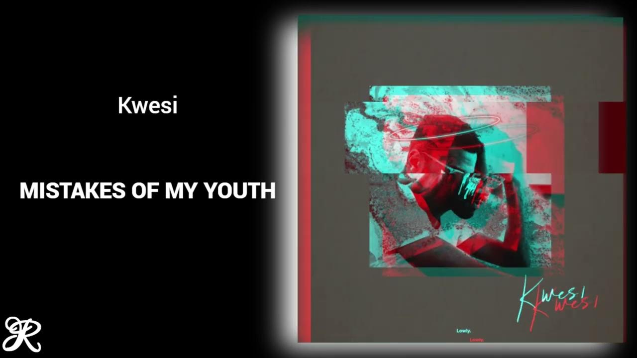 Kwesi - Mistakes Of My Youth 