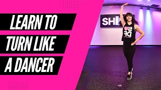 LEARN HOW TO TURN LIKE A DANCER //  SHiNE DANCE FITNESS™