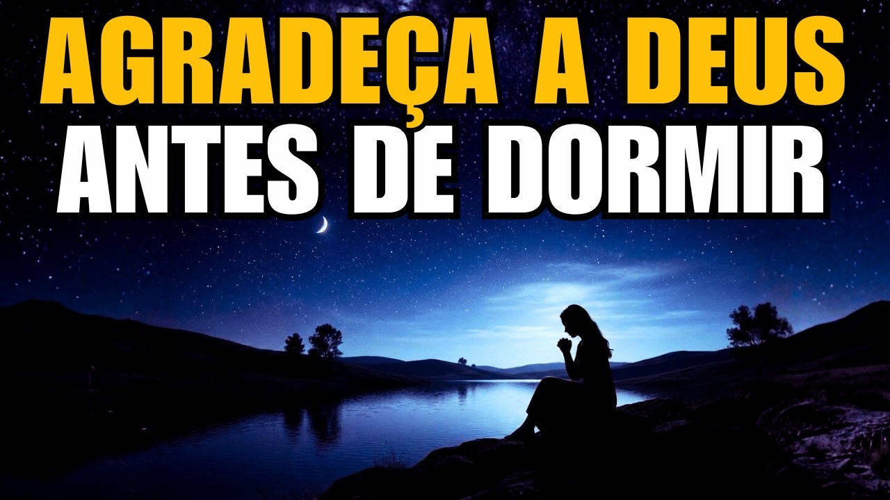 ORAÇÃO DA NOITE | Enquanto Você Dorme, Deus Está Trabalhando em Seu Favor