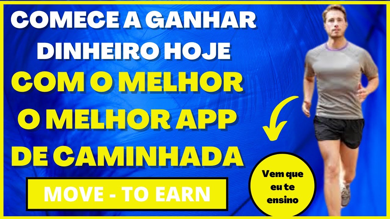 COMECE A GANHAR DINHEIRO HOJE COM O MELHOR APP DE CAMINHADA (MOVE-TO-EARN)