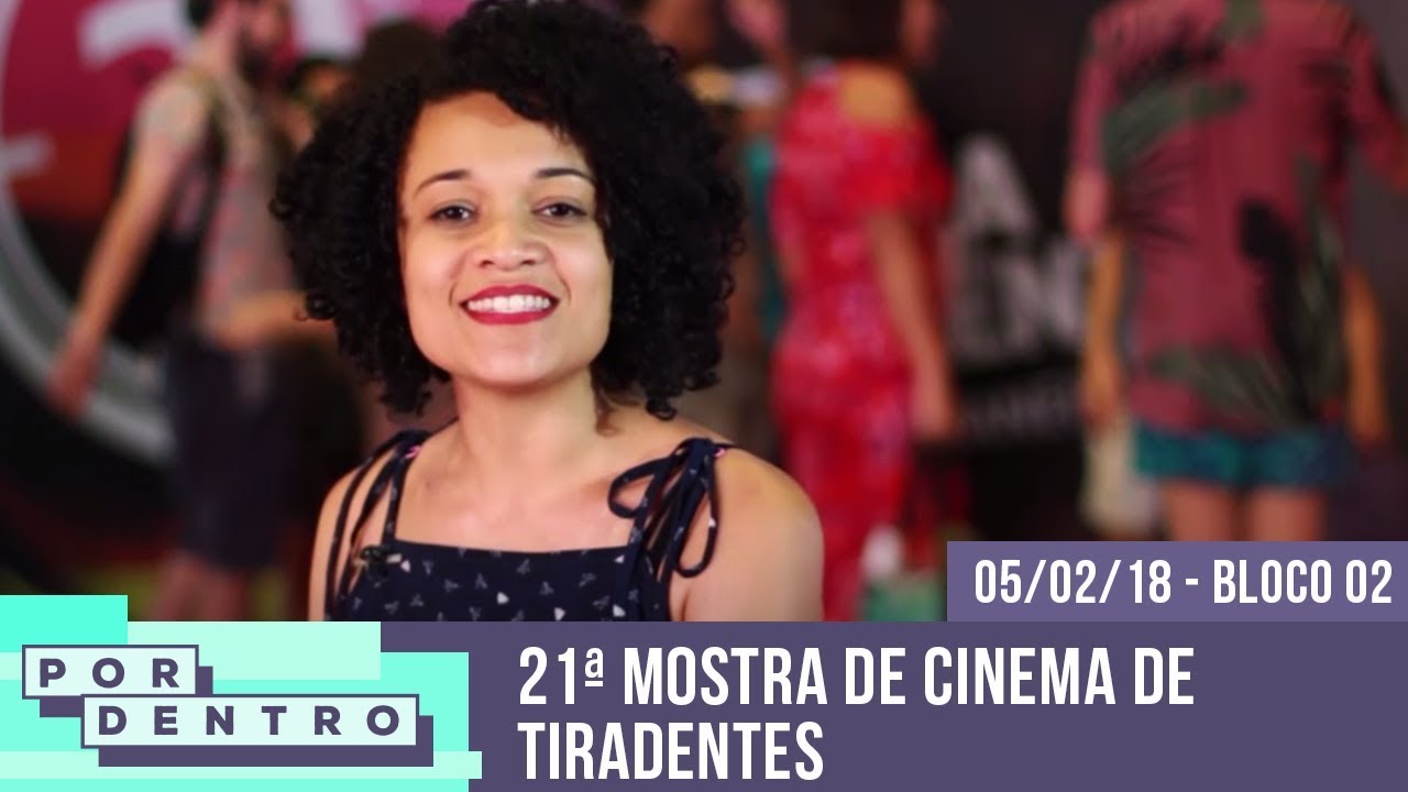 Por Dentro 21ª Mostra de Cinema de Tiradentes Bloco 02 YouTube Por Dentro 21ª Mostra de Cinema de Tiradentes Bloco 02 YouTube