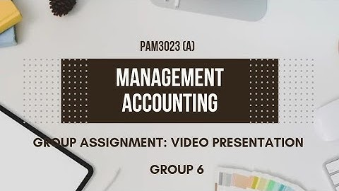 VIDEO PRESENTATION- GROUP ASSIGNMENT (GROUP 6)