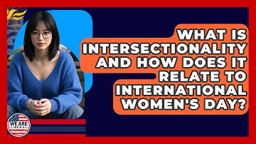 What Is Intersectionality And How Does It Relate To International Women