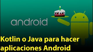 Java o Kotlin para desarrollo de aplicaciones Android