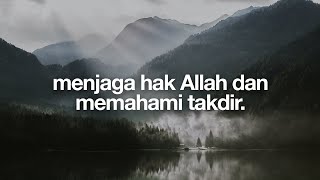 Hadits Arbain Nawawi #19 Menjaga Hak Allah dan Memahami Takdir.