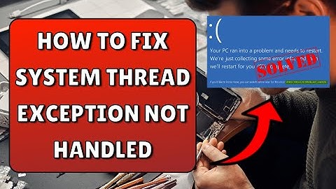 How To Fix System Thread Exception Not Handled