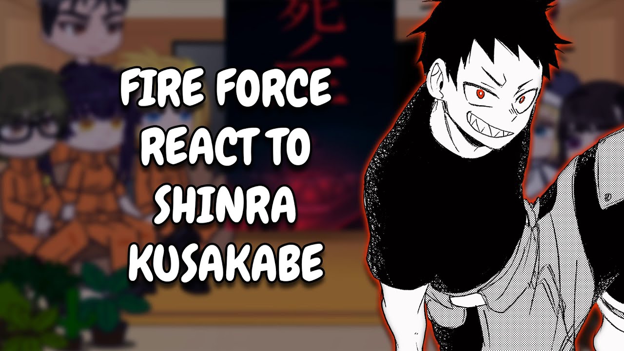 Fire Force React To Shinra Kusakabe || Gacha React