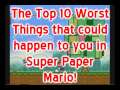 The Top 10 Worst Things that could happen to you in Super Paper Mario!