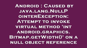 Android : Caused by java.lang.NullPointerException: Attempt to invoke virtual method 