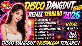 🔥DISCO DANGDUT REMIX NOSTALGIA TRENDING 2026‼️MENUNGGU•KECUP BIBIR DIKECUP•FULL BASS AUDIO JERNIH🎧
