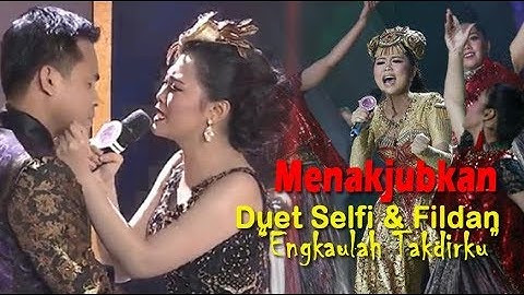 MENAKJUBKAN Duet SELFI dan FILDAN Engkaulah Takdirku HINGGA komentator TERPUKAU