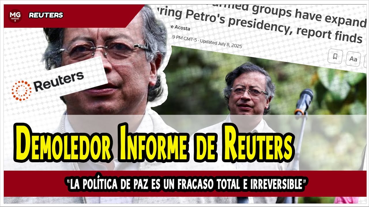 🌐🔵 DEMOLEDOR INFORME DE REUTERS SOBRE EL FRACASO DE LA PAZ TOTAL DE ...