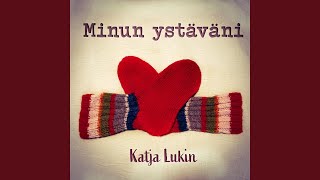 Video thumbnail of "Katja Lukin - Minun ystäväni (on kuin villasukka)"