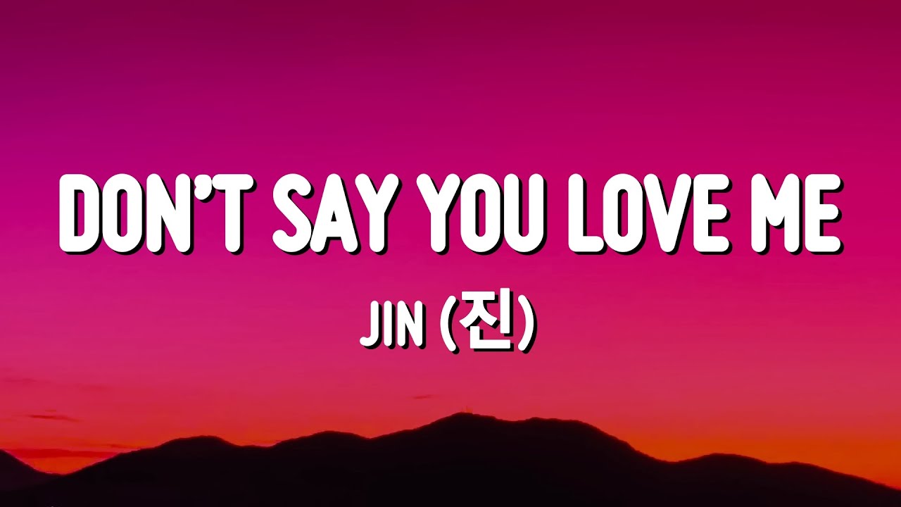 Jin (진) - Don’t Say You Love Me (Lyrics)