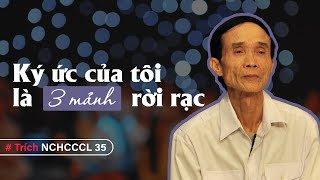 Ký Ức Của Tôi Là 3 Mảnh Rời Rạc | Trích NCHCCCL 35