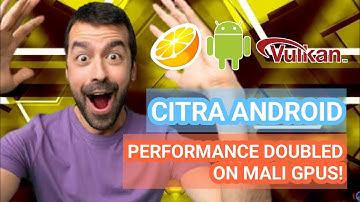 CITRA ANDROID - FINALLY VULKAN IS HERE! | HUGE PERFORMANCE BOOST!