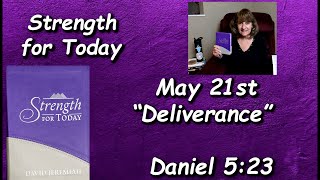 “Strength for Today” 5-21 “Deliverance” read by Nancy Stallard Daniel 5:23 by Dr. David Jeremiah