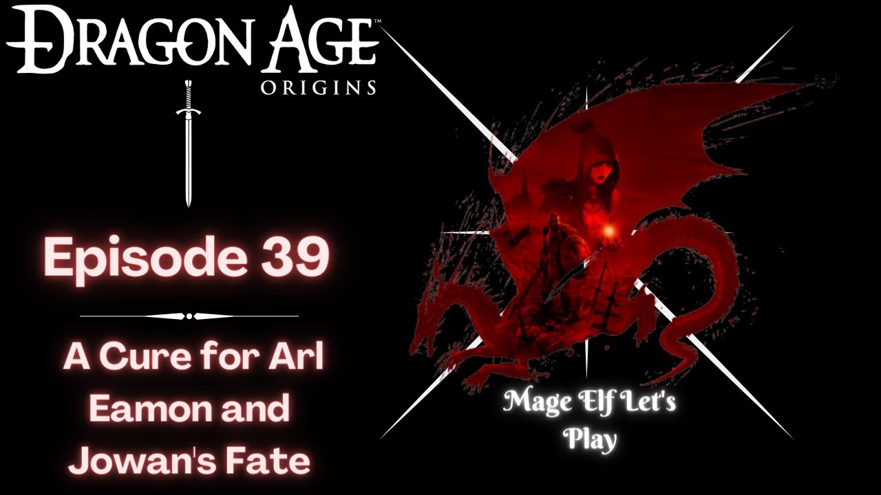 Dragon Age Origins Episode 39/A Cure for Arl Eamon and Jowan's Fate