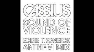 Cassius - Sound Of Violence (Eddie Thoneick Anthem Mix)