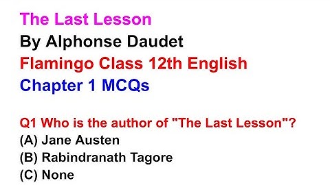 The Last Lesson | MCQ | Question Answer | By Alphonse Daudet | Flamingo Class 12th English 