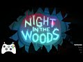 Let spooky month begin!! | Night in the Woods pt. 1