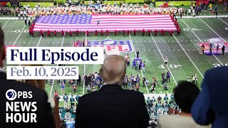 PBS News Hour full episode, Feb. 10, 2025