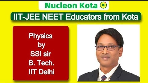 Semiconductor  - 01 by SSI sir B. Tech. IIT Delhi @ Nucleon Kota IIT JEE NEET Physics