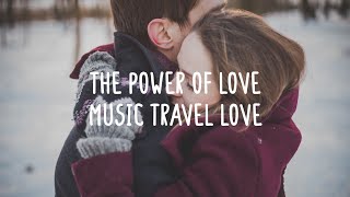 Music Travel Love - The Power Of Love (Lyrics & Comments)