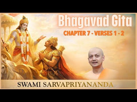 90. Bhagavad Gita I Chapter 7 Verses 1-2 I Swami Sarvapriyananda