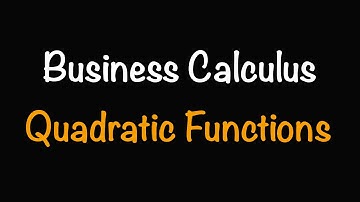 Business Calculus: Quadratic Functions (2.2) | Math with Professor V
