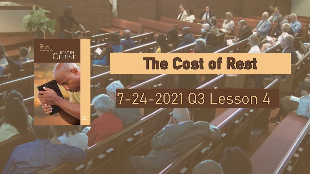 7 24 21 The Cost Of Rest Sabbath School Lesson Study Youtube