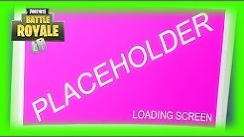 Fortnite week 3 loading screen- "placeholder"
