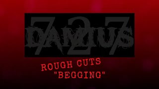 Damius - Rough Cuts - Begging (Demo)