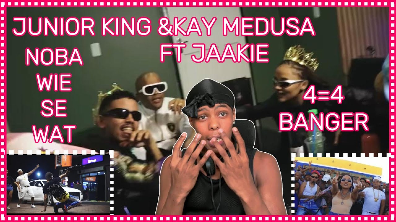 NOBA WIE SE WAT -Junior King & Kay Medusa FT JAAKIE - 4=4BANGER (MY REACTION)