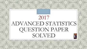 2017 Question Paper Solved  |  Advance Statistics | Exam Date : 3-07-2023 | 4k Quality |