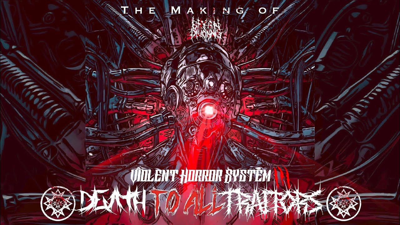 The Making of Violent Horror System III [Death to All Traitors]