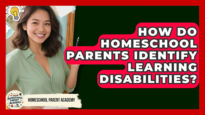 How Do Homeschool Parents Identify Learning Disabilities? - Homeschool Parent Academy