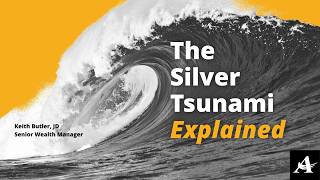 The Silver Tsunami Explained