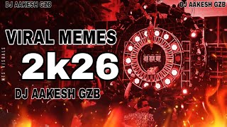 Viral Memes 2026 Remix  Dj Aakesh Gzb djaakeshgzb