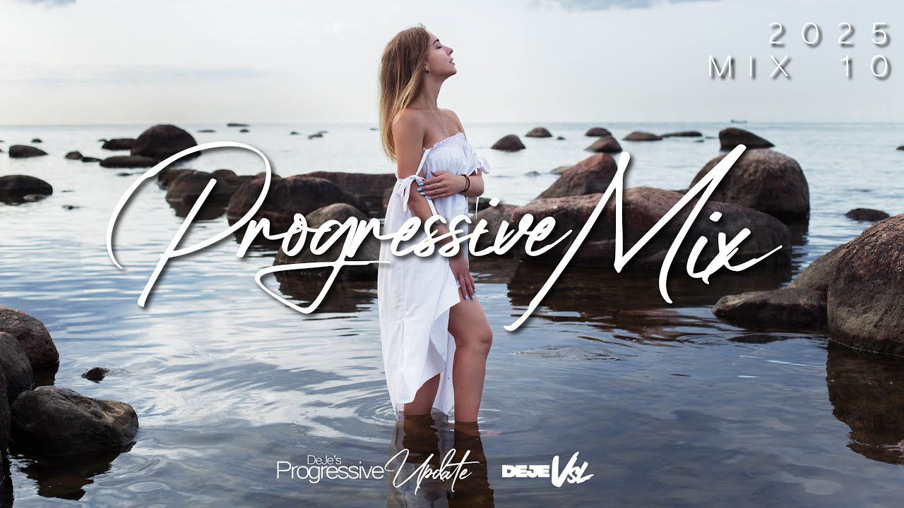 Chill & Progressive Mix 2025 - Mix 10 | DeJe's Progressive Update (Prog. House/Trance, Deep House)