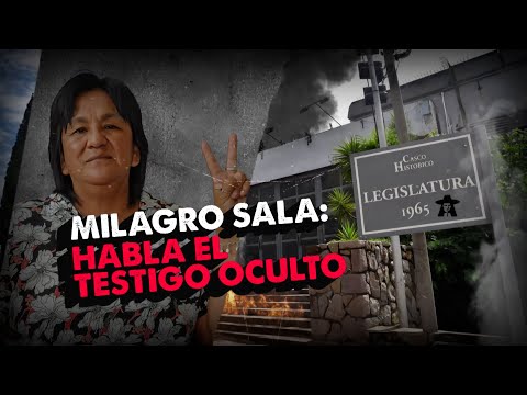 MILAGRO SALA: Habla el testigo oculto ¿Vos pensaste que estando presa había perdido el poder?