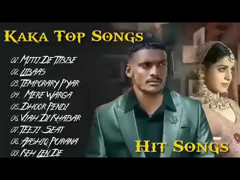 Kaka Top Songs ll All Songs Of Kaka ll Kaka Hit Punjabi Songs ll Top 10 Songs Of Kaka