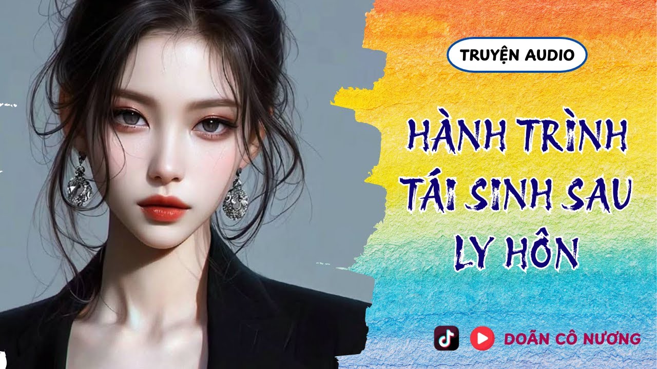 [TRUYỆN AUDIO] HÀNH TRÌNH TÁI SINH SAU LY HÔN || DOÃN CÔ NƯƠNG