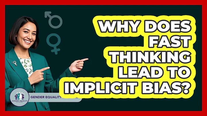 Why Does Fast Thinking Lead To Implicit Bias? - Gender Equality Network