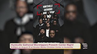 Huntsville Gathered Worshippers Present: Center Night! | August 26, 2025 | Day to Day with Mariah